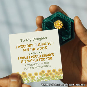 I Would Change The World For My Daughter Sunflower Ring